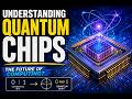 Understanding Quantum Chips (9 Minutes)