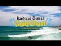 RADICAL TIMES || GOLD COAST