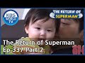 The Return of Superman [Ep.337- Part.2 / ENG / 2020.07.12]