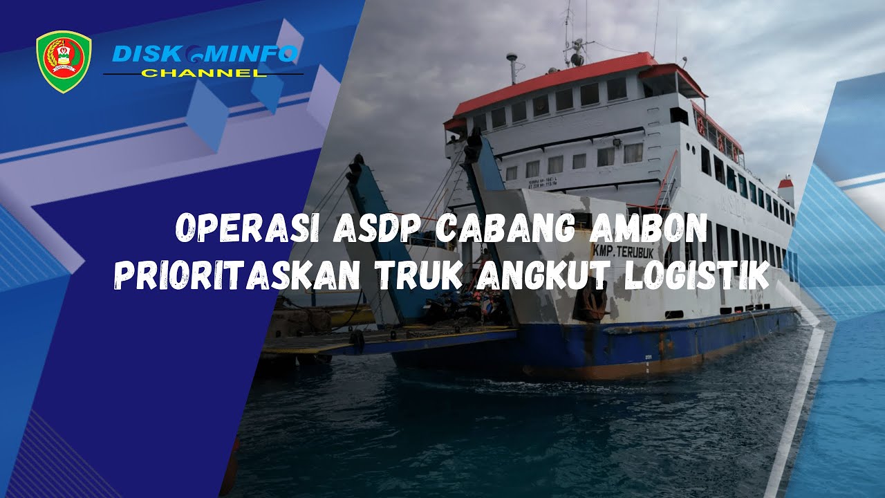 OPERASI ASDP CABANG AMBON PRIORITASKAN TRUK  ANGKUT 