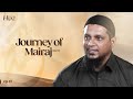 Journey of mairaj part 2  the legend of hijaz  ep 19