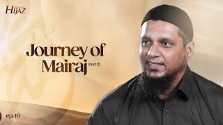 Journey of Mairaj- Part 2 || The Legend of Hijaz || Ep 19