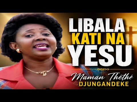 Maman Théthé DJUNGANDEKE - LIBALA KATI NA YESU (Clip officiel) 