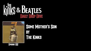 Some Mother&#39;s Son by The Kinks - Episode 132