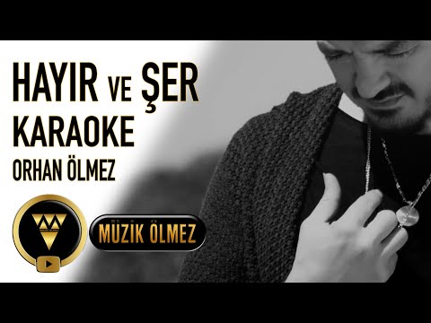 Orhan Ölmez - Hayır Ve Şer - Karaoke