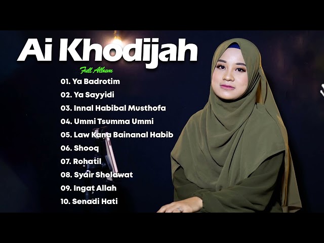 Ai Khodijah  Full Album 2022 Sholawat Menyentuh Hati - Ya Badrotim, Ya Sayyidi, Ummi Tsumma Ummi class=