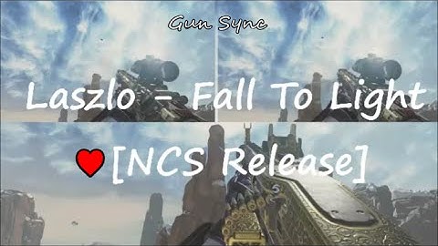 COD AW Gun Sync - Laszlo - Fall To Light [NCS Release]