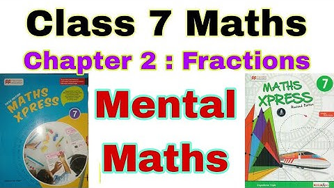 Class 7 Maths Xpress Chapter 2 Mental Maths | Mental Maths | Maths Xpress | Fractions | Chapter 2
