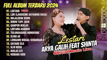 ARYA GALIH FT SHINTA ARSINTA - LESTARI | RASA TRESNA KANG SEJATI MANGGIHA LESTARI | FULL ALBUM
