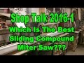 Sliding Compound Miter Saw - Shop Talk 2016-1 Sliding Compound Miter Saw - Shop Talk 2016-1
