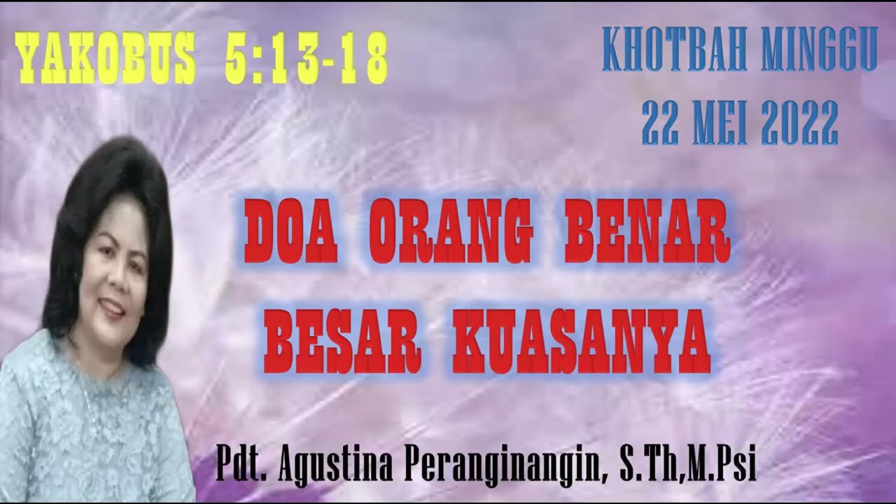 Doa Orang Benar Besar Kuasanya (Yakobus 5:13-18) - Pdt. Agustina
