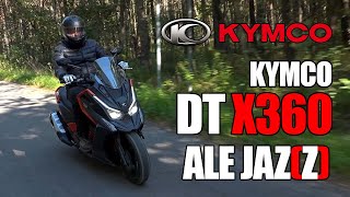 KYMCO DT X360 - Ale Jaz(z)!