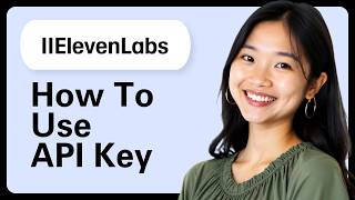 How To Use The Elevenlabs API Key (Step By Step)
