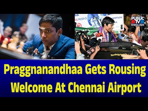 Praggnanandhaa Gets Rousing Welcome At Chennai Airport | Public TV English