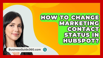 How To Change Marketing Contact Status In HubSpot? - BusinessGuide360.com