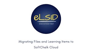 Migrating Files and Learning Objects to Softchalk Cloud