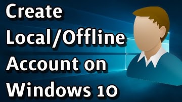 How To Create a Local or Offline User Account in Windows 10