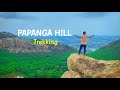 Papanga hill trekkingtourist place  for bargarhodisharover manoj