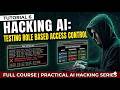 Tutorial 6 | Testing Role Based Access Controls | Full Course | Practical AI Hacking Series