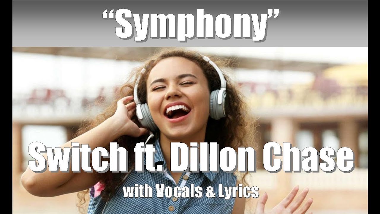 Switch ft. Dillon Chase "Symphony" with Vocals & Lyrics YouTube