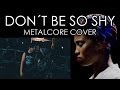 Imany  dont be so shy metalcore cover by dirty dsire