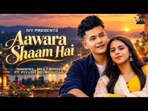 Aawara Shaam Hai (Official Music Video) | Meet Bros Ft. Piyush Mehroliyaa | Manjul, Rits Badiani