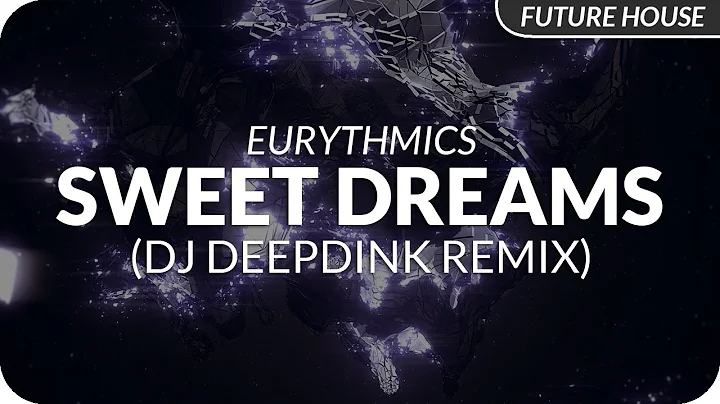 Eurythmics - Sweet Dreams (DJ DeepDink Remix)