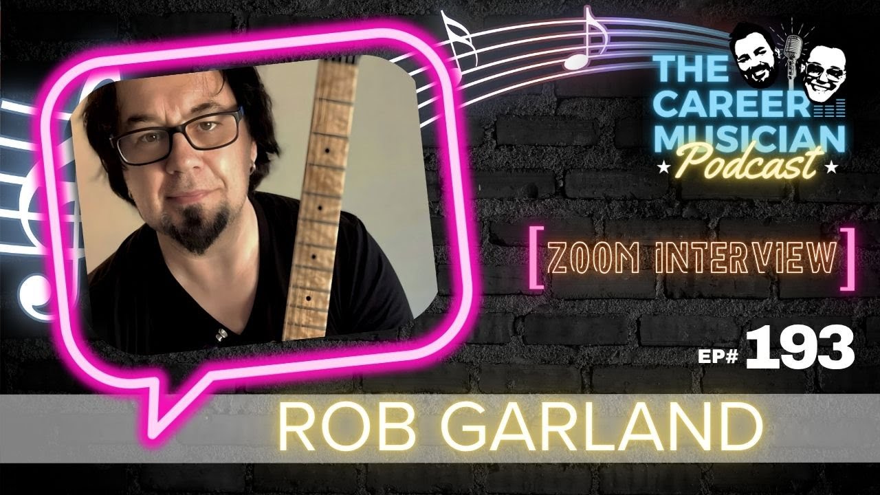 The Career Musician Episode 193: Rob Garland, Real World Guitar ace from Great Britain to LA