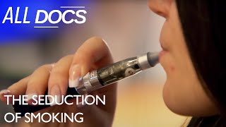 Seduction of Smoking - Are E Cigarettes Less Harmful? | E-Cigs Documentary | Documental