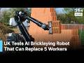 FULL STORY: UK Tests AI Bricklaying Robot That Can Replace Five Workers on Construction Sites | AI1B