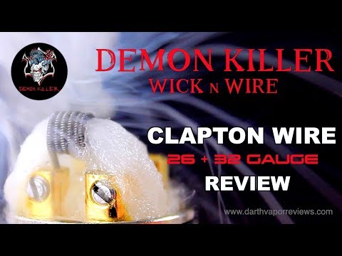 Video Demon Killer | Wick n' Wire | Clapton Coil Wire Review - youtube