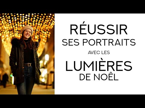 Réussir ses portraits avec les lumières de Noêl !