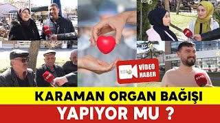 Karaman Organ Bağışı Yapıyor Mu ? Karaman Sokak Röportajı