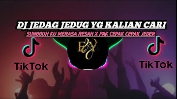 DJ SUNGGUH KU MERASA RESAH  X PAK CEPAK CEPAK JEDER VIRAL TIK TOK FULL BEAT