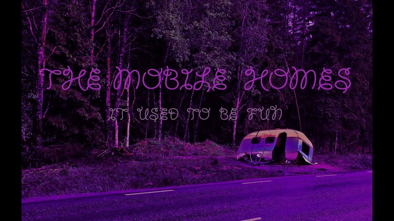 The Mobile Homes  - It Used To Be Fun (Official Video)