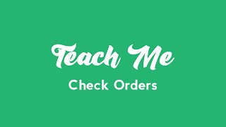 Teach Me: Check Orders