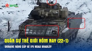 Quân sự thế giới hôm nay (22-1): Ukraine nâng cấp xe IFV M2A2 Bradley- Báo QĐND