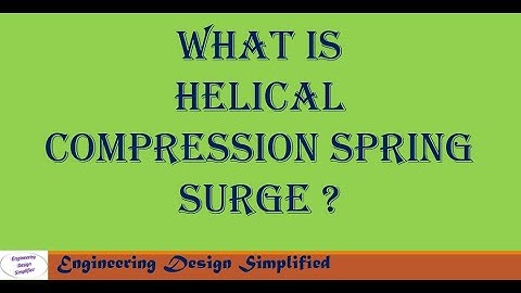 What is Helical Compression spring surge | simplified explanation | Design recommendations