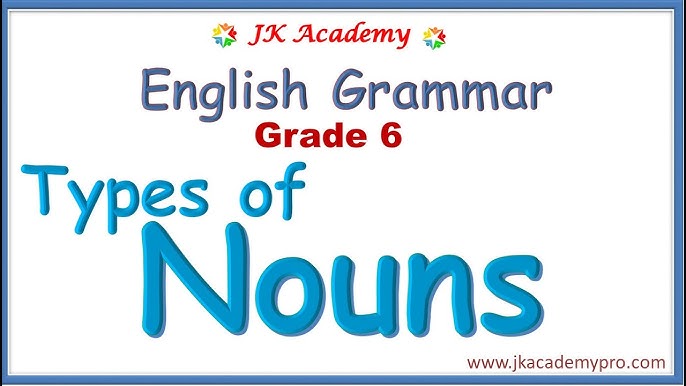nouns types of nouns grade 6 types of nouns for class 6 types of nouns for std 6 kinds of nouns youtube