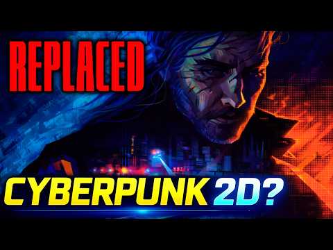 REPLACED: Cyberpunk 2077 in 2D?