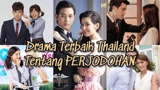 DRAMA THAILAND (LAKORN) TERBAIK TENTANG PERJODOHAN DAN BENCI JADI CINTA DAN PERNIKAHAN PAKSA