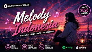 MELODY INDONESIA Music Playlist Channel🎵 Lagu Indonesia Terbaru • Viral • Nonstop Playlist