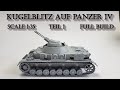 Panzer IV   KUGELBLITZ   Teil1 Full Build 1:35