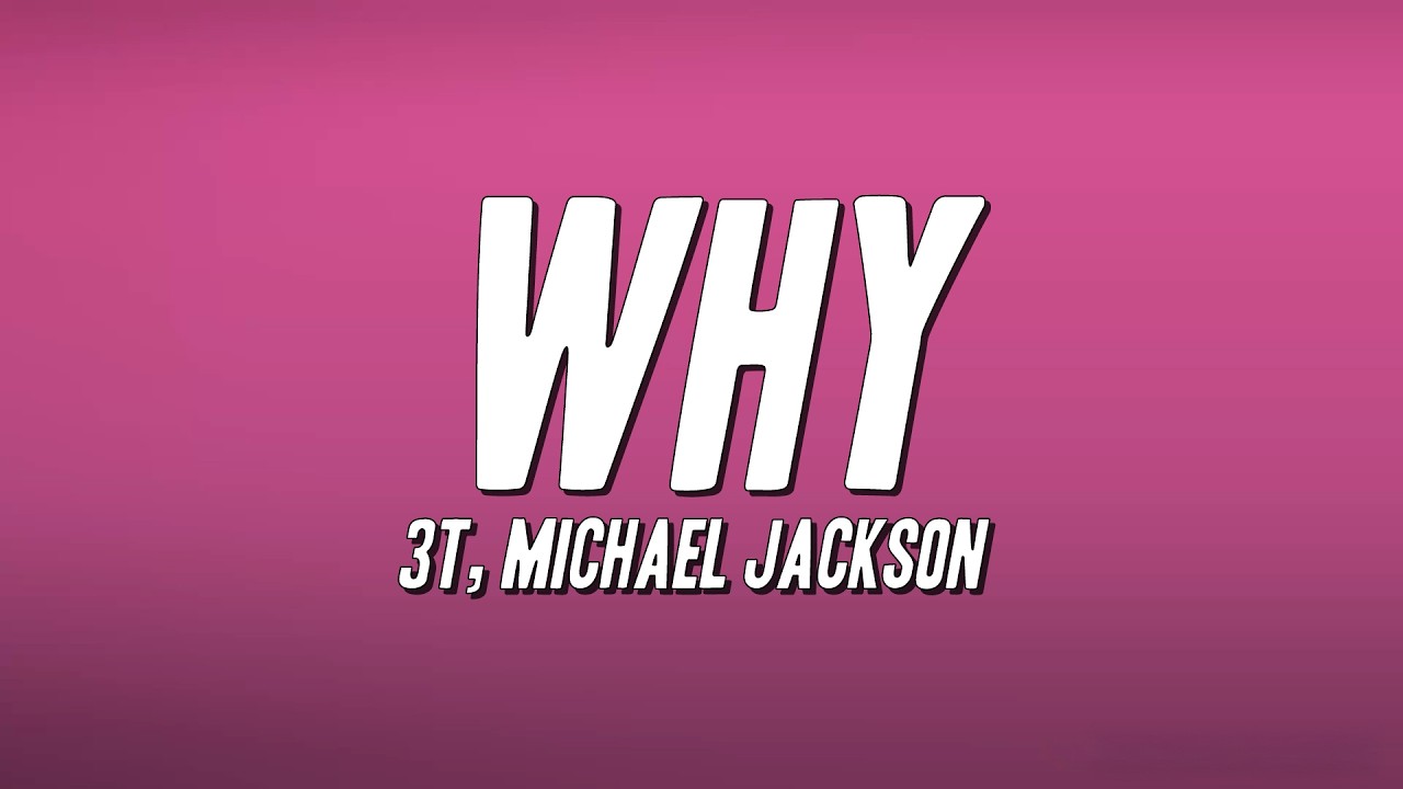 3T - Why ft. Michael Jackson (Lyrics)