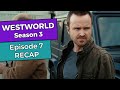 Westworld: Season 3 - Episode 7 RECAP