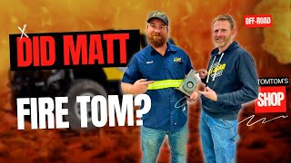 Why did Tom Tom leave Matt's Off Road Recovery?