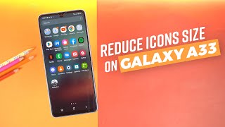 How To Reduce Icons Size On Samsung Galaxy A33 5G? screenshot 1