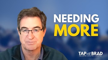 Needing More - Tapping with Brad Yates