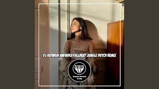 DJ SEPARUH NAFASKU FULLBEAT JUNGLE DUTCH