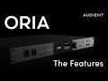 ORIA The Features